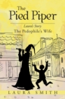 Image for Pied Piper: Laura&#39;S Story the Pedophile&#39;S Wife