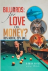 Image for Billiards: for Love or Money?: 80% Mental, 20% Skill