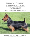 Image for Medical, Genetic &amp; Behavioral Risk Factors of  Australian Terriers