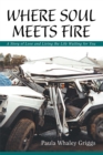 Image for Where Soul Meets Fire: A Story of Love and Living the Life Waiting for You