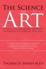 Image for Science and Art of Effective Secondary and Post-Secondary Classroom Teaching: An Analysis of Specific Social Interpersonal and Dramatic Communication Teacher Behaviors That Motivate Secondary and Post-Secondary Students Classroom Attendance and Attentive Listening