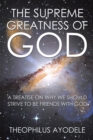 Image for Supreme Greatness of God: A Treatise on Why We Should Strive to Be Friends with God