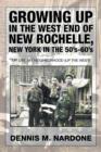 Image for Growing Up in the West End of New Rochelle, New York in the 50&#39;s-60&#39;s : My Life, My Neighborhood (Up The West)