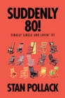 Image for Suddenly 80!: Finally Single and Lovin&#39; It!