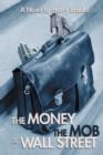 Image for The Money the Mob and Wall Street