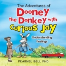Image for The Adventures of Dooney the Donkey with Curious Jay : &quot;Understanding Feelings&quot;