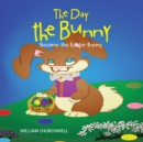 Image for Day the Bunny Became the Easter Bunny