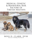 Image for Medical, Genetic &amp; Behavioral Risk Factors of Tibetan Mastiffs