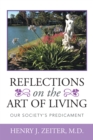 Image for Reflections on the Art of Living: Our Society&#39;S Predicament