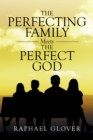 Image for Perfecting Family Meets the Perfect God
