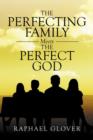 Image for The Perfecting Family Meets The Perfect God