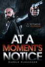 Image for At a Moment&#39;s Notice : A Witness to Murder