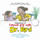 Image for Adventures of Curious Jay with Dr. Bird : Says My First Book of My Body Parts The Importance of Speaking the Truth Problem Solving