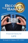 Image for Become the Banker: Financial Clarity for Life