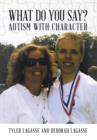 Image for What Do You Say? : Autism with Character