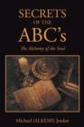 Image for SECRETS OF THE ABC&#39;s : The Alchemy of the Soul