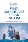 Image for Why Americans Speak English: Foiled by the Fickle Finger of Fate