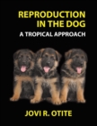 Image for Reproduction In The Dog A Tropical Approach