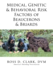 Image for Medical, Genetic &amp; Behavioral Risk Factors of Beaucerons &amp; Briards