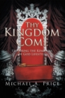 Image for Thy Kingdom Come: Exploring the Kingdom of God Lifestyle