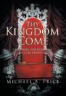 Image for Thy Kingdom Come : Exploring the Kingdom of God Lifestyle