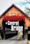 Image for Encounters at Covered Bridge