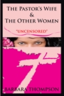 Image for Pastor&#39;S Wife &amp; the Other Women: &quot;Uncensored&quot;