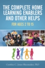 Image for Complete Home Learning Enablers and Other Helps: For Ages 2 to 15