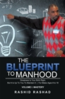 Image for Blueprint to Manhood: Greatness Is Your Birth Right, but It Is up to You to Maintain It  |  for Males Ages 8 to 18