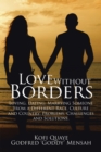 Image for Love Without Borders: Loving, Dating, Marrying Someone from a Different Race, Culture and Country: Problems, Challenges and Solutions.