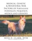Image for Medical, Genetic &amp; Behavioral Risk Factors of Portuguese Podengos : Pequenos Medios and Grandes