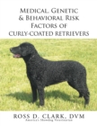 Image for Medical, Genetic &amp; Behavioral Risk Factors of Curly-Coated Retrievers