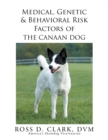 Image for Medical, Genetic &amp; Behavioral Risk Factors of the Canaan Dog