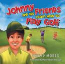Image for Johnny and His Friends Learn How to Play Golf