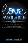 Image for Love Available: A Look into How to Fix Your Relationships, with Others, and with Yourself. to Help You to Be Available to Love and to Be Loved.