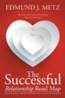 Image for The Successful Relationship Road Map : Start Building a More Satisfying and Loving Relationship