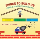 Image for Things to Build On: Poems of Constructive Character