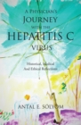 Image for Physician&#39;S Journey with the Hepatitis C Virus: Historical, Medical and Ethical Reflections
