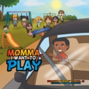 Image for Momma, I Want to Play