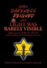 Image for When Darkness Reigned and Light Was Barely Visible : Reflections on WWII By The Son and Grandson of a Holocaust Survivor