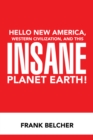 Image for Hello New America, Western Civilization, and This Insane Planet Earth!