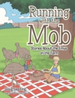 Image for Running with the Mob: Stories About the Emus on the Farm