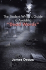 Image for Student Writer&#39;s Guide to Avoiding &amp;quot;Dead Words&amp;quote