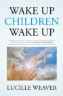 Image for Wake up Children Wake Up: A Reflection of the Minor Prophets