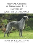 Image for Medical, Genetic &amp; Behavioral Risk Factors of Scottish Deerhounds