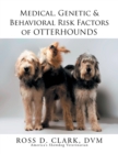 Image for Medical, Genetic &amp; Behavioral Risk Factors of Otterhounds