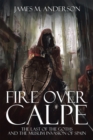 Image for Fire over Calpe: The Last of the Goths and the Muslim Invasion of Spain