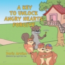 Image for Key to Unlock Angry Hearts; Forgive.