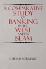 Image for Comparative Study of Banking in the West and in Islam
