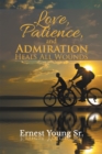 Image for Love, Patience, and Admiration Heals All Wounds
